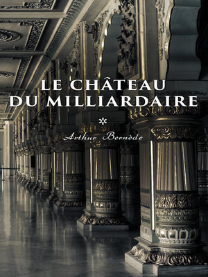 cover image of Le Château du Milliardaire